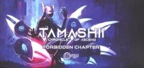  Ÿ:   -  é Tamashii: Chronicle of Ascend – Forbidden Chapter
